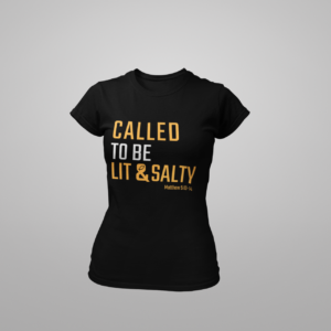Black T-shirt - Called to be Lit and Salty